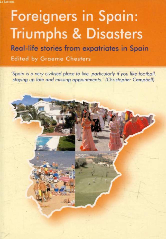 FOREIGNERS IN SPAIN, Triumps & Disasters