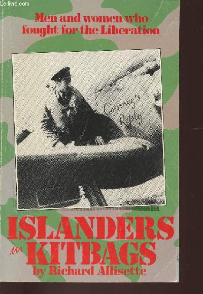 Islanders in kitbags- Men and women who fought for the liberation