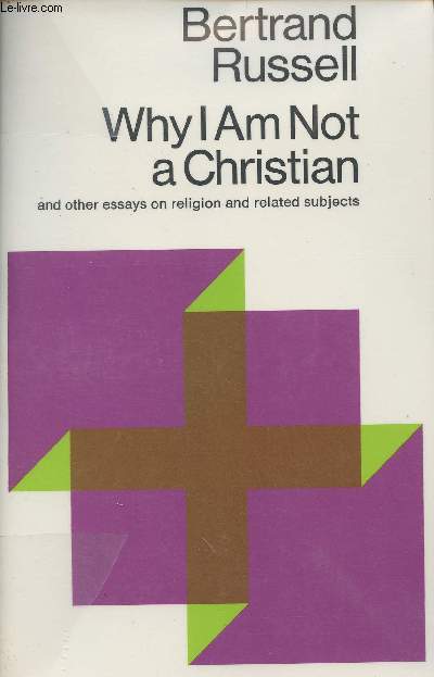 Why I am not A Christian and other essays on Religion and related subjects