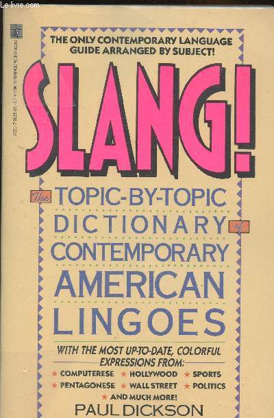 Slang! Topic-by-topic dictionary contemporary American Lingoes