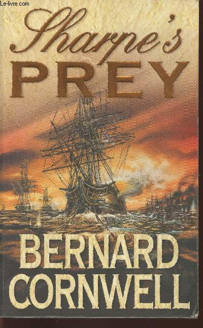 Sharpe's prey- Richard Sharpe and the Expedition to Copenhagen 1807
