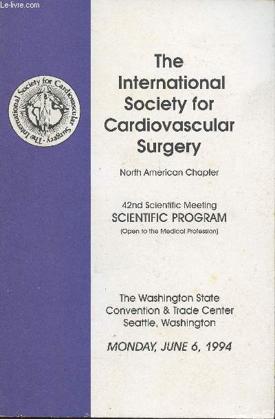 Programme/ The International society for Cardiovascular surgery North American Chapter- 42nd scientific meeting - Washington state convention & trade center- Monday June 6 1994