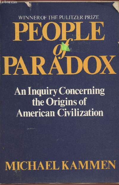 People of paradox- An inquiry concerning the origins of American Civilization