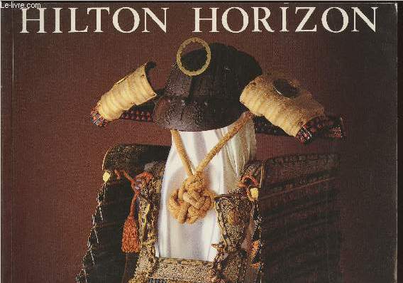 Hilton Horizon Vol 8. N2- Winter issue 1986-Sommaire: Bushido: a way to live and die- Cartography and the romance of dicovery- The mytic message of Borobudur- Moutain and water-The landscapes of Isla Formosa- etc.