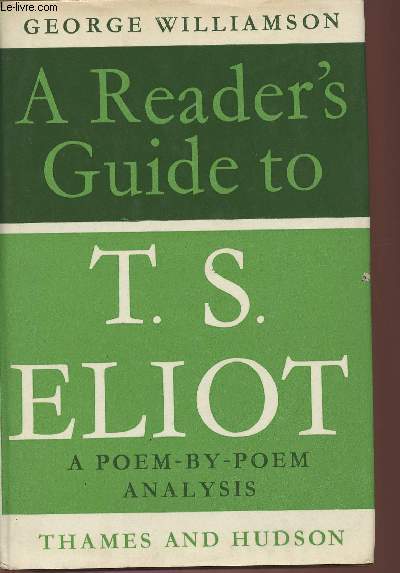 A reader's guide to T.S. Eliot- A poem-by-poem analysis