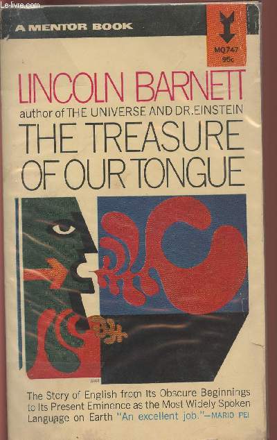 The treasure of our tongue- The story of English from its obscure beginnings to its present Eminence as the most Widely spoken language