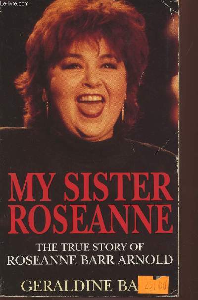 My sister Roseanne- The true story of Roseanne Barr Arnold