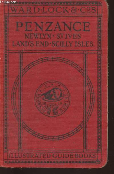 A pictorial and descriptive guide to Penzance and West Cornwall including St. Ives, Land's ens and the Isles of Scilly