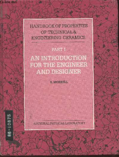 Handbook of properties of Technical & engineering ceramics- Part 1: An introduction for the engineer and designer