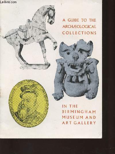 A guide to the Archaelogical collections in the Birmingham museum and Art Gallery