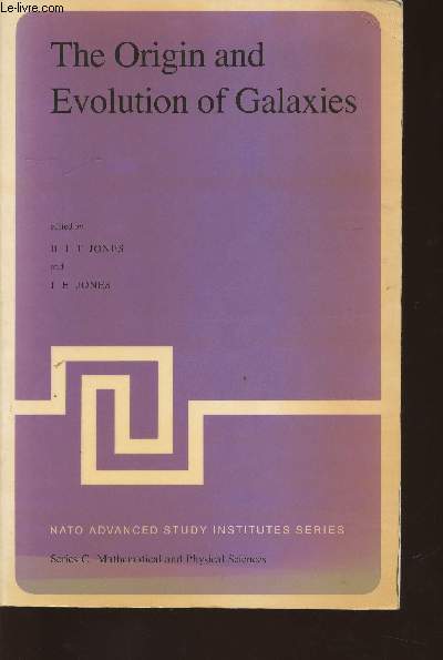 The origin and Evolution of Galaxies- Proceedings of the NATO advanced study institute held at Erice Italy May 12-23 1981