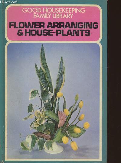Flower arranging & house plants-Good housekeeping family library