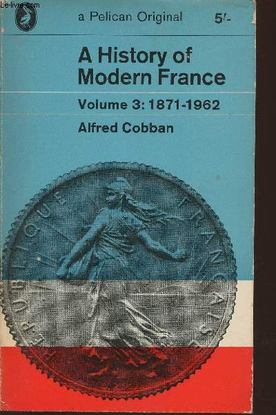 A History of Modern France Volume 3: France of the Republics 1871-1962