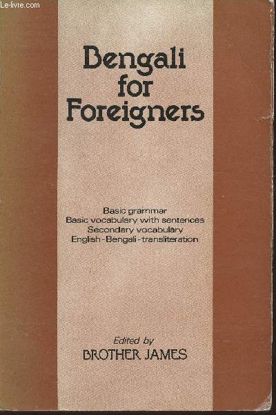 Bengali for foreigners (revised second edition) Basic grammar, Basic vocabulary with sentences, Secondary vocabulary, English-Bengali-tranliteration