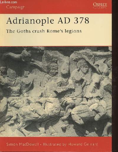 Adrianople AD 378- The Goths crush Rome's legions