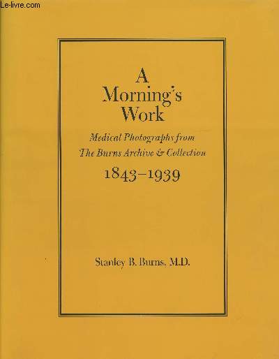 A morning's work- Medical photographs from the Burns Archive & Collection 1843-1939