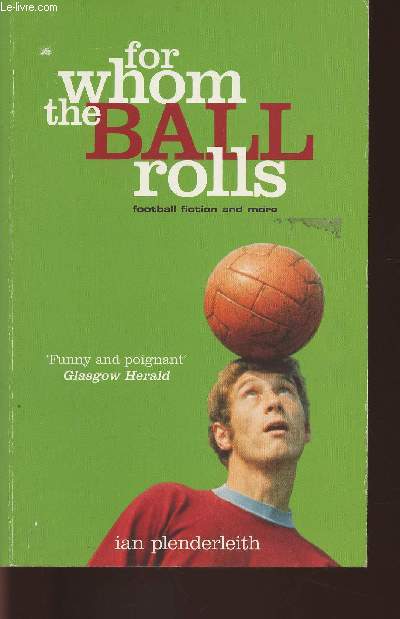 For whom the ball rolls- Football fiction and more