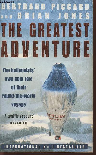The greatest adventure- The balloonists' own epic tale of their round-the-world voyage