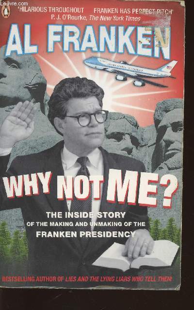 Why not me? The inside story of the making and unmaking of the Franken Presidency