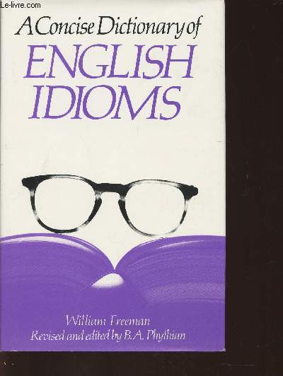 A concise dictionary of English Idioms