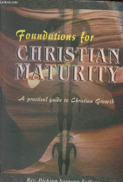 Foundations for Christian Maturity- A practical guide tu Christian growth