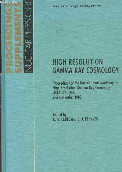 High resolution Gamma-Ray cosmolog- Proceedings of the workshop on High resolution Gamma-Ray Cosmology UCLA, CA, USA 2-5 November 1988