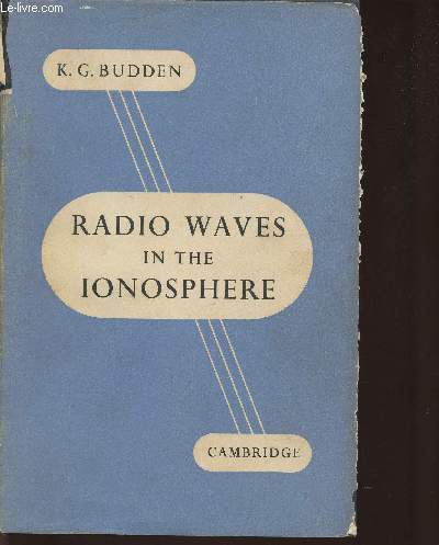 Radio waves in the Ionosphere- The mathematical theory of the reflection of radio waves from stratisfied ionised layers