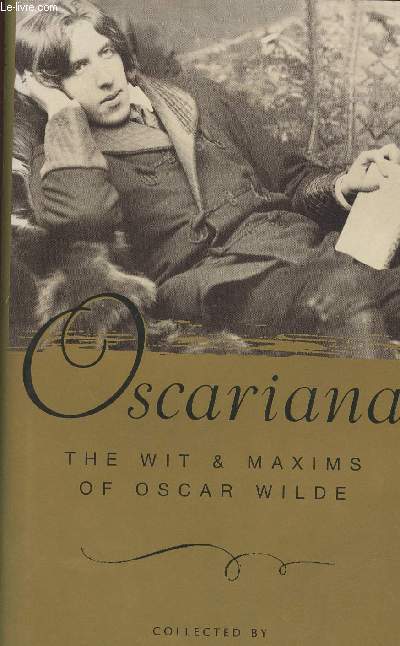 Oscariana- The wit & maxims of Oscar Wilde