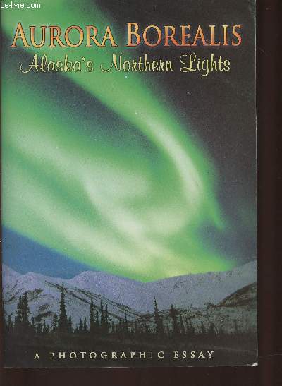 Aurora Borealis- Alaska's northern lights, a photographic essay