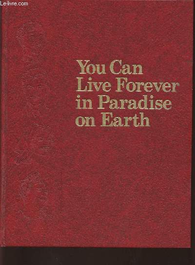 You can live forever in Paradise on Earth