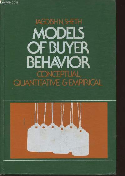 Models of buyer behavior- Conceptual quantitative and empirical