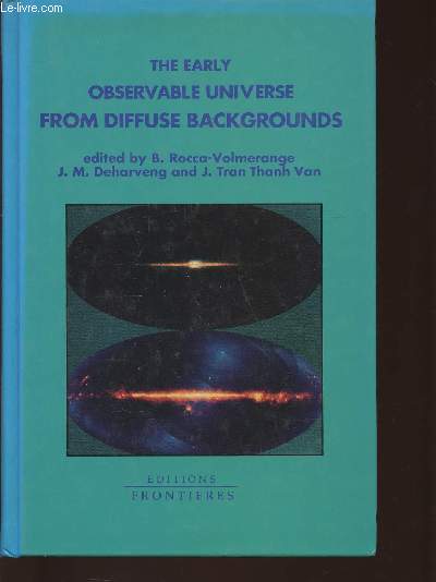 The early observable universe from diffuse backgrounds- Proceedings of the XXVIth rencontre de Moriond XIth Moriond astrophysics meetings March 10-17 1991