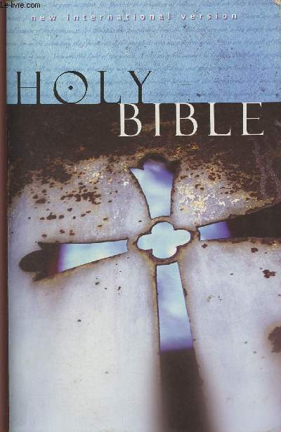 The holy Bible new international version containing the Old Testament and The New Testament