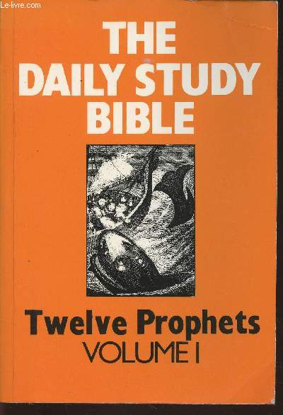The twelve prophets Vol 1 : Hosea, Joel, Amos, Obadiah and Jonah- The Daily study Bible.