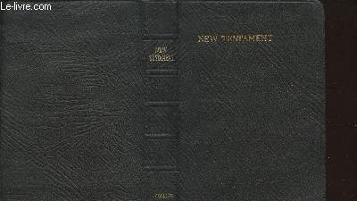The New Testament of our Lord and Saviour Jesus Christ. Translated ou t of the original Greek and with the former translations diligently compared and revised by His Majesty's special command, appointed to be read in Churches
