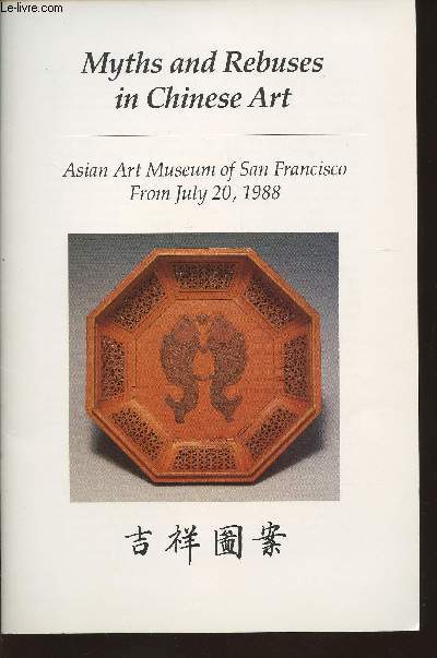 Myths and Rebuses in Chinese art- Asian Art museum of San Francisco From July 20, 1988