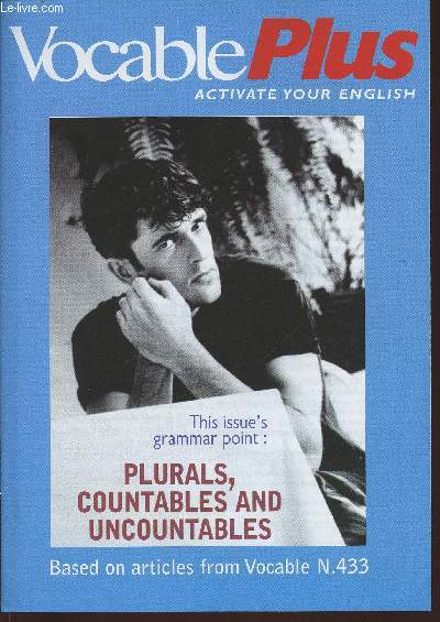 Vocable plus n 433- april 30, 2003-Sommaire: True or false grammar- How to make plurals- Countables and uncountables- S or Z-etc.