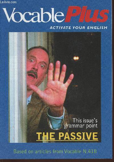Vocable plus n418- october 3, 2002-Sommaire: Underline the passive- Which passive tense?- Report the passive- Stress the right syllable- Business dozen- 1 word 2 meanings- etc.