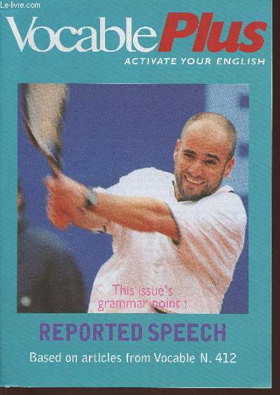 Vocable plus n412 - may 30, 2002-Sommaire: Say, tell, speak, ask- Use reported speech- Did they confess, admit, deny?- Sound puzzle- etc.