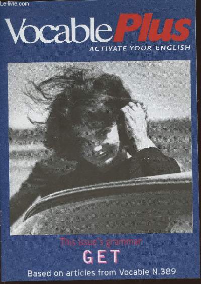 Vocable plus n389 may 31, 2001-Sommaire: Test your skills- The meaning of Get- Expressions with Get- Odd sound out- business dozen- etc.