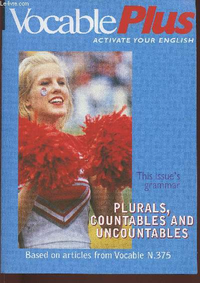 Vocable plus n375 november 16, 2000-Sommaire: True or false grammar- How to make plurals- countables and uncountables- s or z - etc.