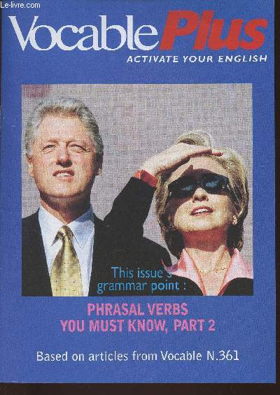 Vocable plus n361- March 23, 2000-Sommaire: Test your skills: guess the verb- Make phrasal verbs- Choose the right phrasal verbs- The rhyme circle- Business dozen- Culture shock- etc.