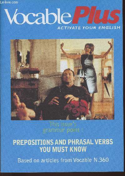Vocable plus n360- March 9, 2000- Sommaire: Find the 2 prepositions- Make phrasal verbs- Phrasal verbs and their meanings- Pronunciation puzzle- Business dozen- Culture shock- etc.