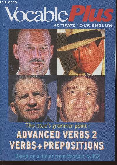 Vocable plus n352 -november 18, 1999-Sommaire: Take a preposition and a verb- Find the verb+preposition- Use the verb+preposition- Sound puzzle- business dozen- Culture shock- Vocabulary revision- Emergency grammar- etc.