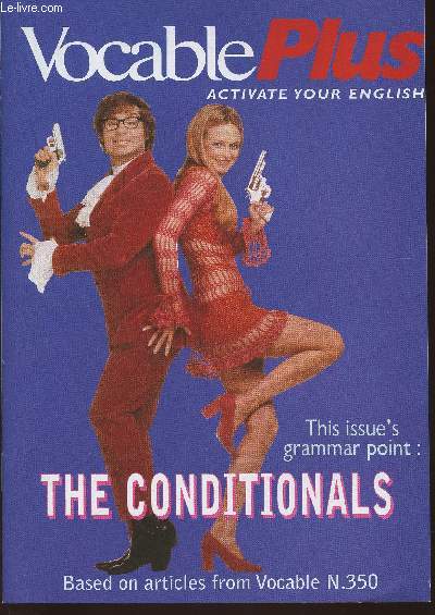 Vocable plus n350 october 21, 1999-Sommaire: Choos the right conditional tense- Conditional sentence pairs- Say why the conditional is correct- pronunciation : 