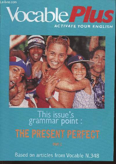 Vocable plus n 348, september 23, 1999-Sommaire: Test your skills- The present perfect and 
