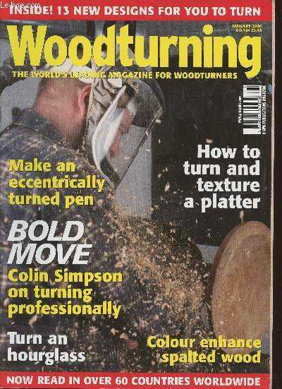 Woodturning n144- January 2005-Sommaire: Make an eccentrically turned pen- How to turn and texture a platter- bold move: Colin Simpson on turning professionally- Colour enhance spalted wood- turn an hourglass- etc.