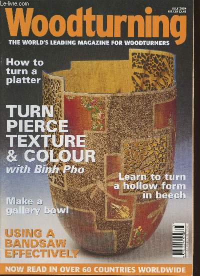 Woodturning n138- July 2004-Sommaire: How to turn a platter- turn pierce texture & colour with Binh Pho- learn to turn a hollow form in beech- make a gallery bowl- using a bandsaw effectively- etc.