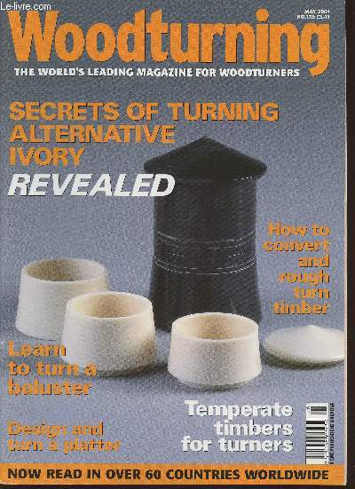 Woodturning n136- May 2004-Sommaire: secrets of turning alternative ivory revealed- learn to turn a baluster- how to convert a rough turn timber- design and turn a platter- temperate timbers for turners-etc.