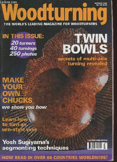 Woodturning n128- october 2003-Sommaire: twin bowls secrets of multi-axis turning revealed- make you own chuncks we show you how- learn how to turn an urn-style vese- Yosh Sugiyama's segmentinh techniques- etc.